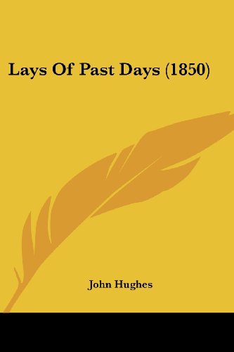 Cover for John Hughes · Lays of Past Days (1850) (Paperback Book) (2008)