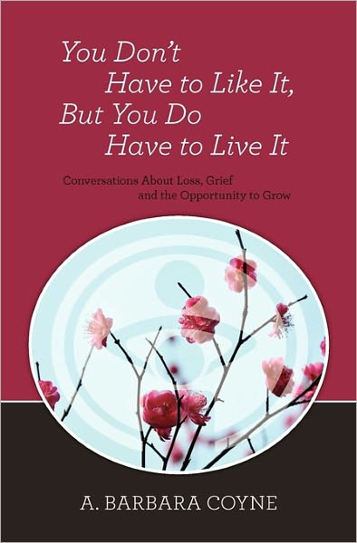 Cover for A Barbara Coyne Ph D · You Don't Have to Like It, but You Do Have to Live It (Taschenbuch) (2010)