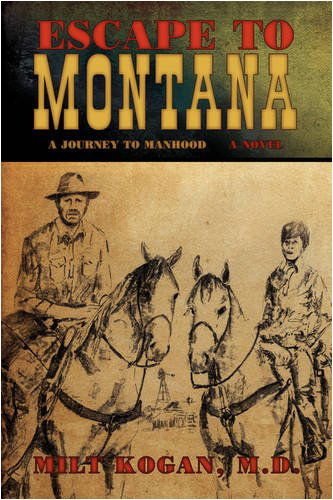 Cover for Milt Kogan M.d. · Escape to Montana ( a Journey to Manhood) (Paperback Book) (2009)