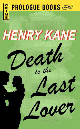 Cover for Henry Kane · Death is the Last Lover (Paperback Book) (2013)