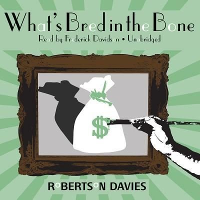 Cover for Robertson Davies · What's Bred in the Bone (CD) (2012)