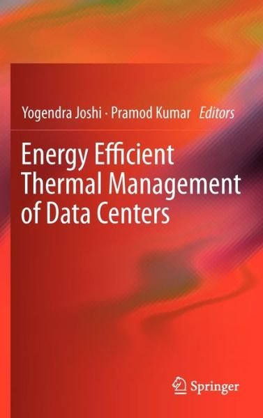 Cover for Yogendra Joshi · Energy Efficient Thermal Management of Data Centers (Hardcover bog) (2012)