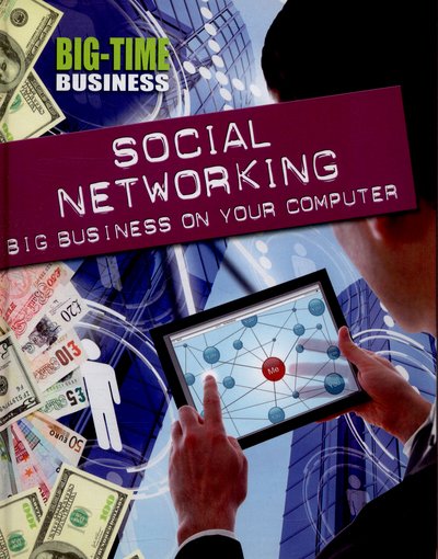 Cover for Nick Hunter · Big-Time Business: Social Networking: Big Business on Your Computer - Big-Time Business (Inbunden Bok) [Illustrated edition] (2015)