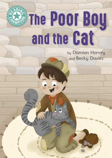 Reading Champion: The Poor Boy and the Cat: Independent Reading Turquoise 7 - Reading Champion - Damian Harvey - Livros - Hachette Children's Group - 9781445184234 - 27 de outubro de 2022