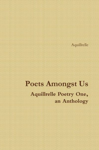 Cover for Aquillrelle · Poets Amongst Us Aquillrelle Poetry One, an Anthology (Paperback Book) (2009)