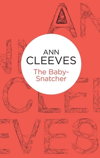 Cover for Ann Cleeves · Baby-Snatcher (N/A) (2013)