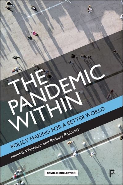 Cover for Wagenaar, Hendrik (King’s College London, Institute for Advanced Studies in Vienna and University of Canberra) · The Pandemic Within: Policy Making for a Better World (Paperback Book) (2021)
