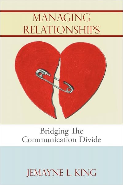 Cover for Jemayne L King · Managing Relationships: Bridging the Communication Divide (Taschenbuch) (2010)