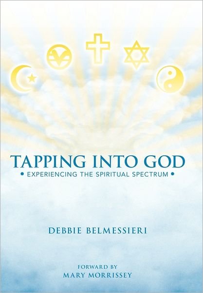 Cover for Debbie Belmessieri · Tapping into God: Experiencing the Spiritual Spectrum (Paperback Bog) (2011)