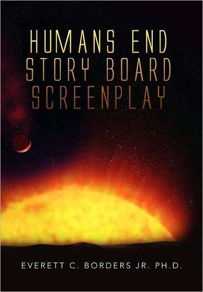 Cover for Everett C Borders · Humans End Story Board Screenplay (Paperback Bog) (2010)