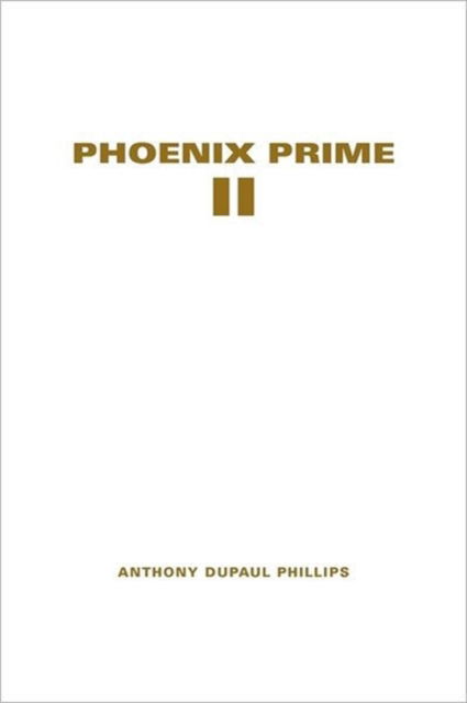 Cover for Anthony Dupaul Phillips · Phoenix Prime II (Paperback Book) (2011)