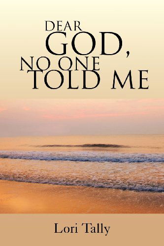 Cover for Lori Tally · Dear God, No One Told Me: for the Grieving Soul (Paperback Book) (2011)