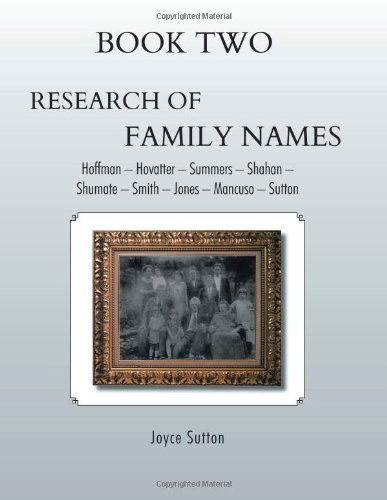 Cover for Joyce Sutton · Book Two Research of Family Names: Hoffman - Hovatter - Summers - Shahan - Shumate - Smith - Jones - Mancuso - Sutton (Paperback Book) (2011)