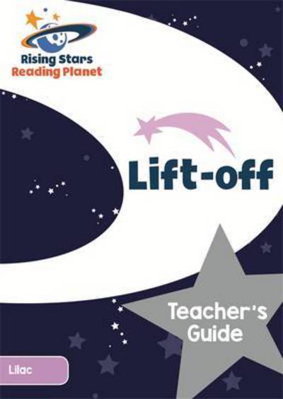 Reading Planet Lift-off Lilac Teacher's Guide - Rising Stars Reading Planet - Gill Budgell - Bücher - Rising Stars UK Ltd - 9781471879234 - 26. August 2016