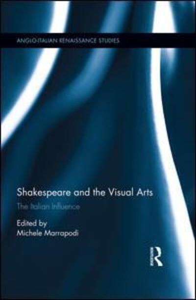 Cover for Michele Marrapodi · Shakespeare and the Visual Arts: The Italian Influence - Anglo-Italian Renaissance Studies (Hardcover Book) (2017)