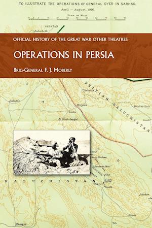 Cover for Brig -Gen F J Moberly · Operations in Persia : Official History of the Great War Other Theatres (Paperback Book) (2023)