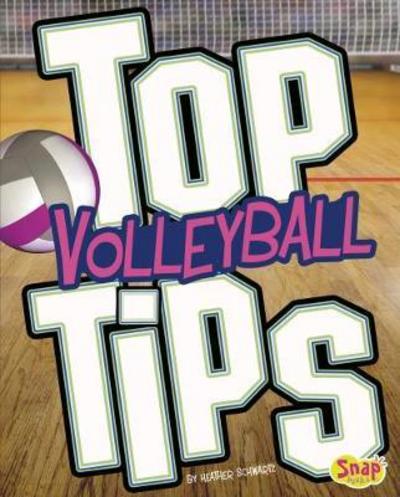 Cover for Heather E. Schwartz · Top Volleyball Tips - Top Sports Tips (Paperback Book) (2018)