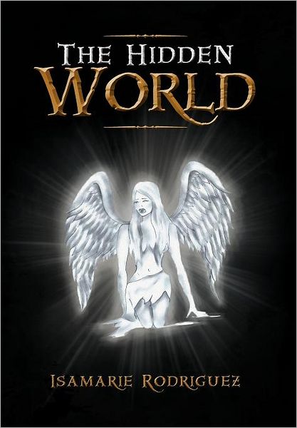 Cover for Isamarie Rodriguez · The Hidden World (Hardcover Book) (2012)