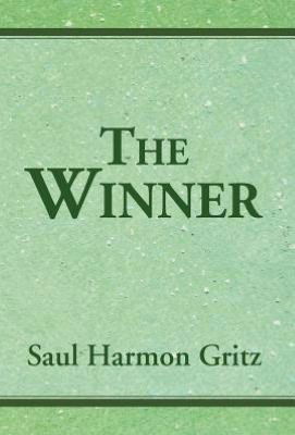 The Winner - Saul Harmon Gritz - Books - Xlibris - 9781477158234 - August 14, 2012