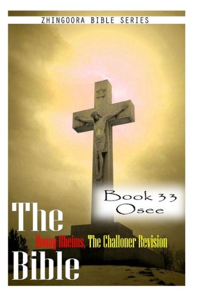 Cover for Zhingoora Bible Series · The Bible Douay-rheims, the Challoner Revision- Book 33 Osee (Paperback Book) (2012)