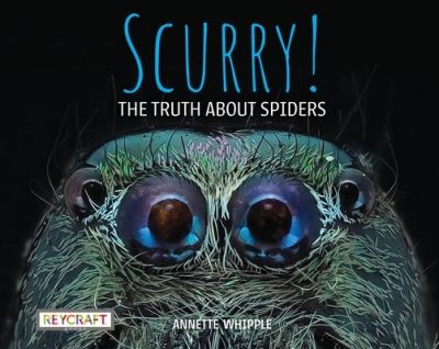 Cover for Annette Whipple · Scurry! the Truth about Spiders (Hardcover Book) (1901)