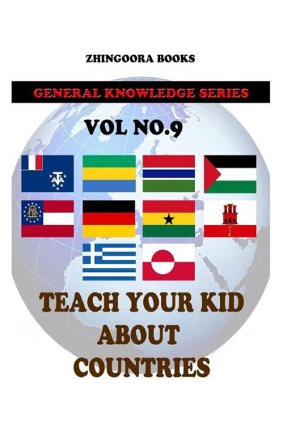 Cover for Zhingoora Books · Teach Your Kids About Countries [vol9] (Paperback Book) (2012)