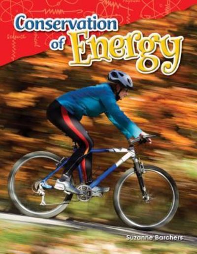 Conservation of Energy - Suzanne Barchers - Books - Teacher Created Materials, Inc - 9781480747234 - September 20, 2015