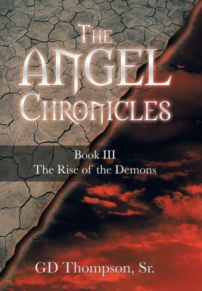 Cover for Gd Thompson Sr · The Angel Chronicles: Book III the Rise of the Demons (Hardcover Book) (2013)