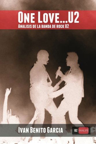 Cover for Ivan Benito Garcia · One Love... U2: Análisis De La Banda De Música Rock U2 (Paperback Book) [Spanish, 1 edition] (2013)