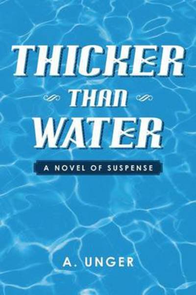 Cover for A Unger · Thicker Than Water: a Novel of Suspense (Pocketbok) (2013)