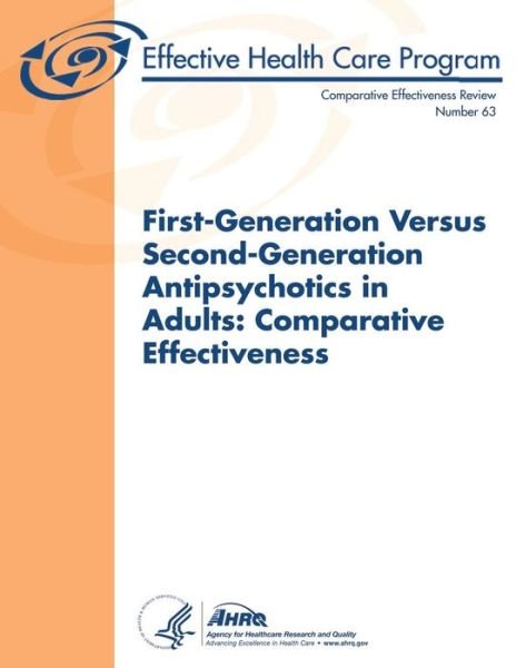 Cover for Agency for Healthcare Research and Quality · First-generation Versus Second-generation Antipsychotics in Adults:  Comparative Effectiveness: Comparative Effectiveness Review Number 63 (Pocketbok) (2013)