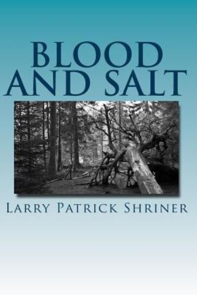 Cover for Larry Patrick Shriner · Blood and Salt : A Samuel Landers Novel (Paperback Book) (2015)