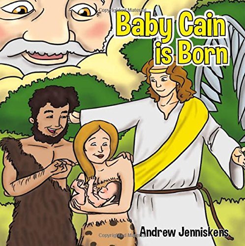 Baby Cain is Born - Andrew Jenniskens - Bøger - Word Alive Press - 9781486604234 - 6. juni 2014
