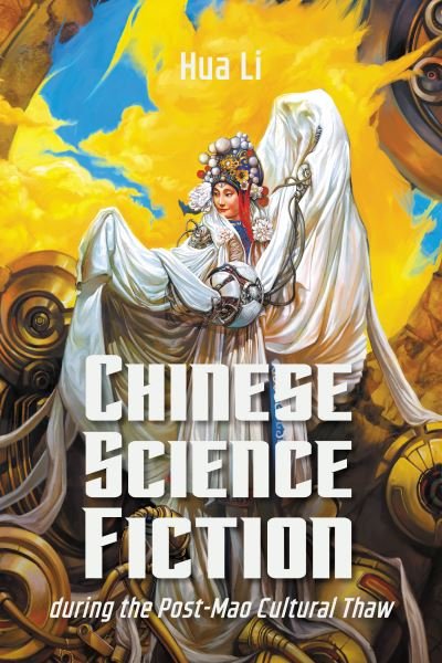 Cover for Hua Li · Chinese Science Fiction during the Post-Mao Cultural Thaw (Hardcover Book) (2021)