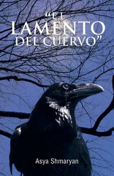 Cover for Asya Shmaryan · `el Lamento Del Cuervo` (Pocketbok) (2013)