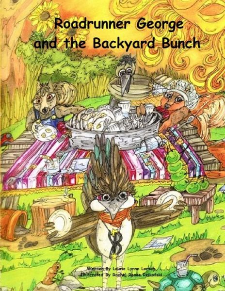 Cover for Laurie Lynne Lorsch · Roadrunner George and the Backyard Bunch (Paperback Book) (2011)