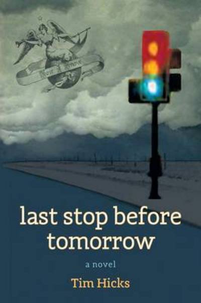 Cover for Tim Hicks · Last Stop Before Tomorrow (Paperback Bog) (2015)