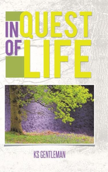 In Quest of Life - Ks Gentleman - Kirjat - Authorhouse - 9781491822234 - maanantai 27. tammikuuta 2014