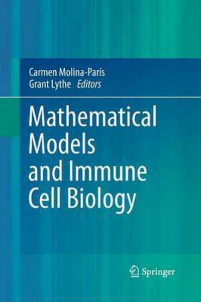 Mathematical Models and Immune Cell Biology - Carmen Molina-paris - Bücher - Springer-Verlag New York Inc. - 9781493901234 - 10. Oktober 2014