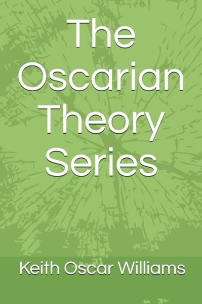 Cover for Keith Oscar Williams · The Oscarian Theory Series (Paperback Book) (2013)