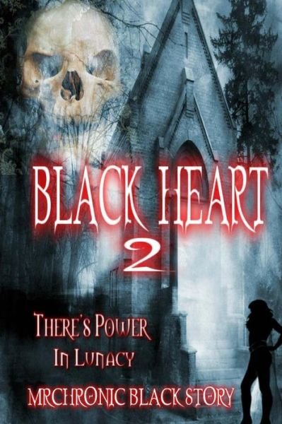 Cover for Mrchronic Black · Black Heart 2: There's Power in Lunacy (Paperback Book) (2014)