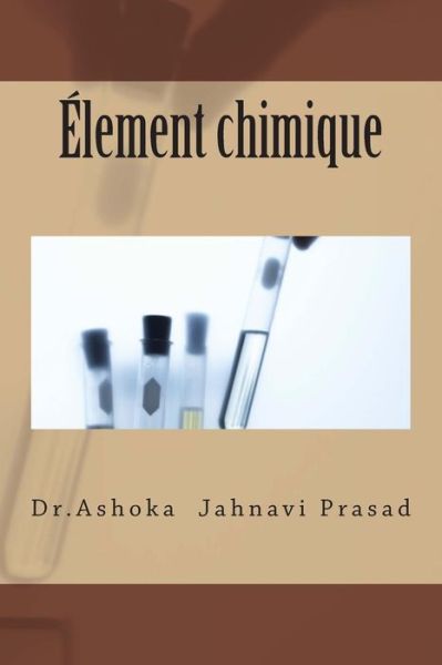 Cover for Ashoka Jahnavi Prasad · Element Chimique (Paperback Book) (2014)