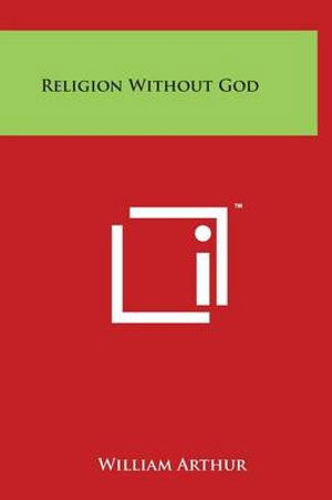 Cover for William Arthur · Religion Without God (Hardcover Book) (2014)