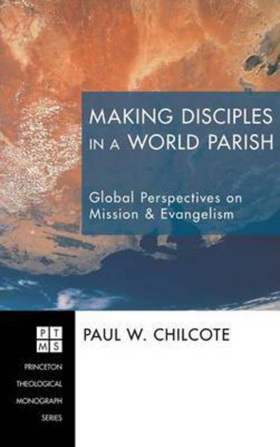 Cover for Paul W Chilcote · Making Disciples in a World Parish (Hardcover Book) (2011)