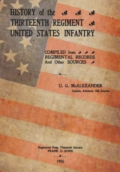 Cover for U G McAlexander · History Of The Thirteenth Regiment United States Infantry (Paperback Bog) (2014)