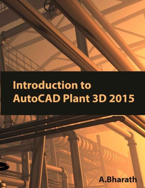 Cover for A Bharath · Introduction to Autocad Plant 3D 2015 (Paperback Book) (2014)