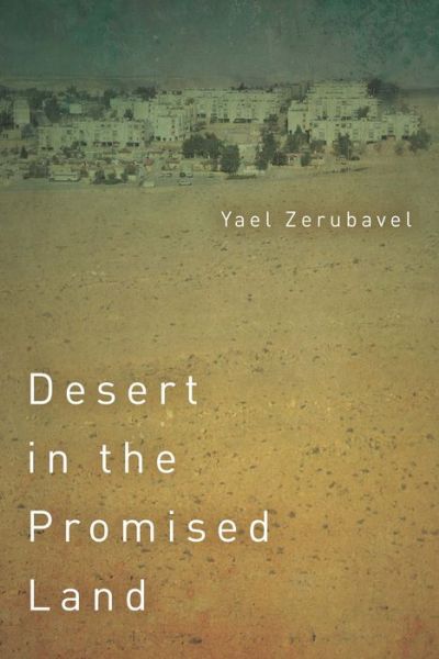 Cover for Yael Zerubavel · Desert in the Promised Land - Stanford Studies in Jewish History and Culture (Hardcover Book) (2018)