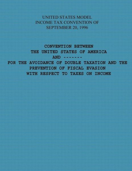 Cover for U S Government · United States Model Income Tax Convention of September 20, 1996 (Paperback Book) (2015)