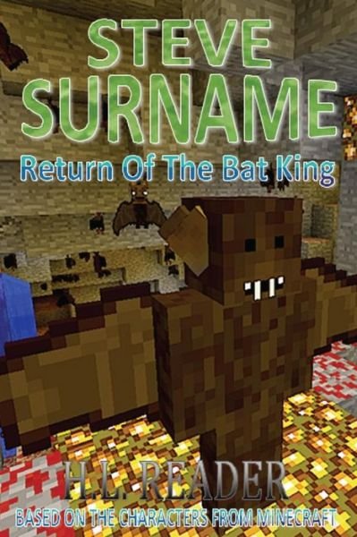 Steve Surname: Return of the Bat King - H L Reader - Books - Createspace - 9781505660234 - December 20, 2014