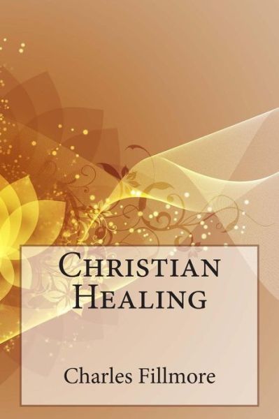 Cover for Charles Fillmore · Christian Healing (Paperback Book) (2015)